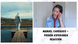 REACCIONANDO por PRIMERA VEZ a MANUEL CARRASCO - Prisión Esperanza #REACTION