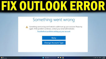 How To Fix Something Went Wrong And Outlook Couldn`t Set Up Your Account  Please Try Again - Quick