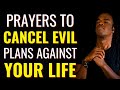 ( ALL NIGHT PRAYER ) PRAYERS TO CANCEL EVIL PLANS OF THE ENEMY