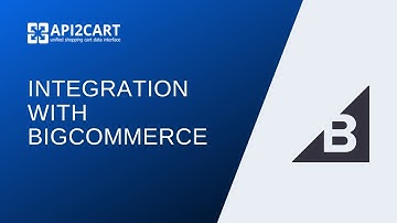 Integration with BigCommerce: How to Implement It Easily | API2Cart