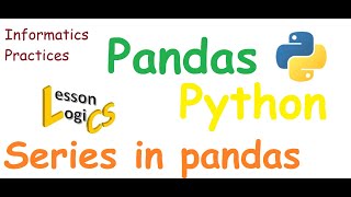 1.1 Data Handling using Pandas | Pandas in python - Informatics Practices