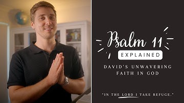 UNWAVERING FAITH: Psalm 11 EXPLAINED