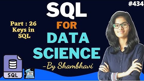 SQL for data science Part:26 Keys in SQL l sql for beginner | sql queries