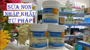 sữa non Colostrum,sữa non Pháp tăng đề kháng tốt tiêu hóa cho bé