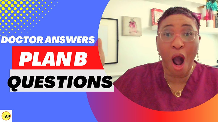 Questions You Asked About Plan B