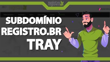 Como usar o Subdomínio da Registro.Br na Tray ATUALIZADO 2023