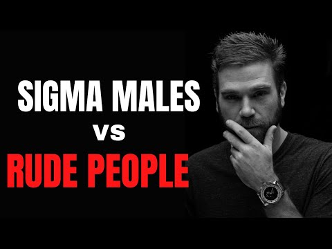 10 Ways Sigma Males DESTROY Rude People