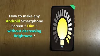 How to make any Android Smartphone Screen " Dim " without decreasing Brightness ? screenshot 4