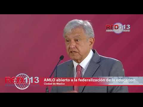 VIDEO AMLO abierto a la federalización de la educación y de la salud