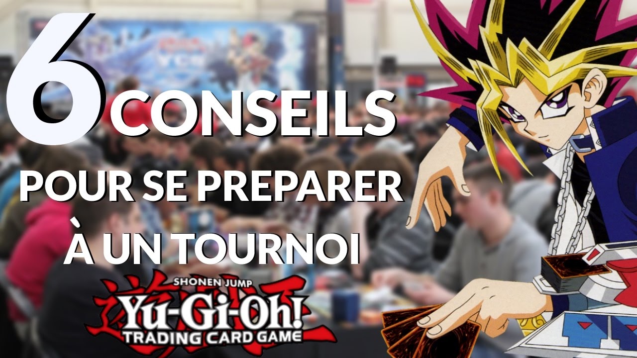 6 CONSEILS pour SE PREPARER à un TOURNOI YUGIOH! YouTube