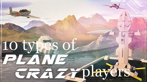 The 10 Types of Plane Crazy Players