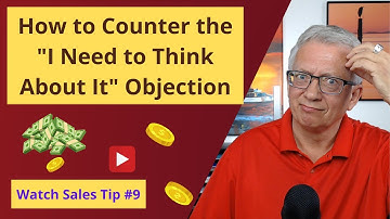 SALES TIPS w/PROSALESGUY - Countering the "I Need to Think About It" Objection - Free Sales Training