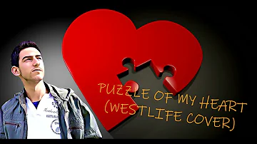 Puzzle Of My Heart (Westlife Cover)