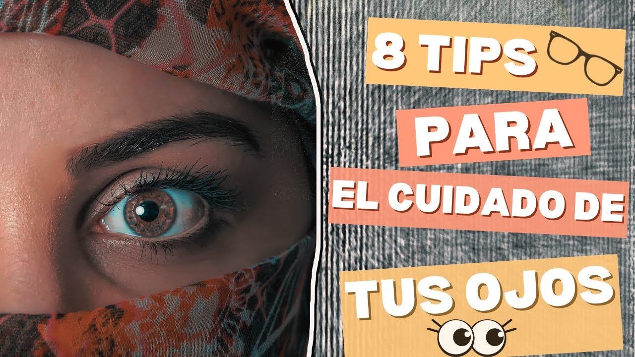 8 Tips para el cuidado de tus ojos - YouTube