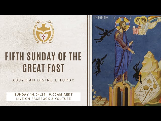 Divine Liturgy (Assyrian) | 14.04.2024 Fifth Sunday of The Great Fast