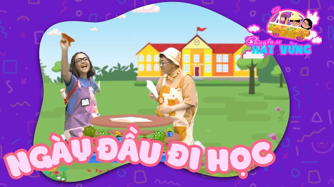 NGÀY ĐẦU ĐI HỌC | CHUYẾN XE HẠT VỪNG | DẠY HỌC CHO TRẺ MẦM NON