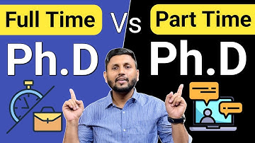 Part-Time PhD vs Full-Time PhD: Which One is Best for You? | Pros & Cons Explained