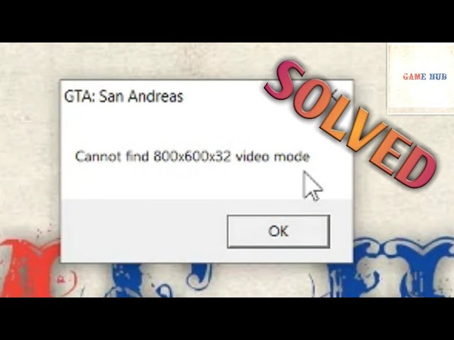 GTA San Andreas cannot find 800x600x32 Video Mode. Cannot find 800x600x32 Video Mode GTA San Andreas как исправить Windows 10. Ошибка cannot find 800x600x32 Video Mode. 800x600x32 Video Mode GTA San Andreas.