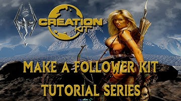 Skyrim Make A Follower Kit Tutorial: Character Creation
