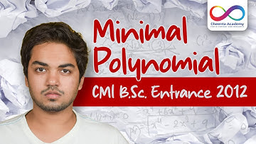 Minimal Polynomial | Algebra | CMI B.Sc. Entrance 2012 | Cheenta | Rajdeep