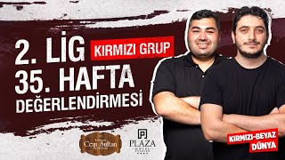 2 Lig Kırmızı Grup 35. Hafta Değerlendirmesi | AMEDSPOR ŞAMPİ... | KIRMIZI-BEYAZ DÜNYA