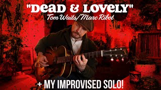 “Dead and Lovely” - Tom Waits/Marc Ribot (+ my own improvised solo!) Gibson es125 Jazz noir