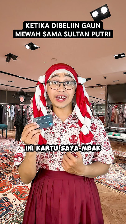 KETIKA DIBELIIN GAUN MEWAH SAMA SULTAN PUTRI