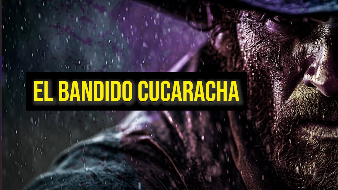 EL BANDIDO CUCARACHA