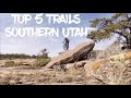 TOP 5 TRAILS IN SOUTHERN UTAH