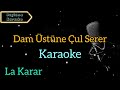 Dam Üstüne Çul Serer Karaoke Karaoke Şarkılar Karaoke Türküler Karaoke Altyapı