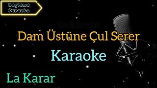 Dam Üstüne Çul Serer / Karaoke / Karaoke Şarkılar / Karaoke Türküler / Karaoke Altyapı