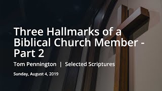 Three Hallmarks of a Biblical Church Member - Part 2 | Tom Pennington | Selected Scriptures