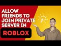 How to Allow Friends to Join Your Private Server in Roblox (2026) - Here's How You Can Do It // 2026