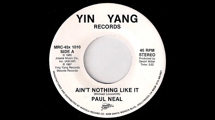 Paul Neal - Ain't Nothing Like It [Yin Yang] 1985 ...