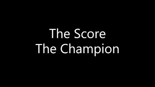 The Score - The Champion (Lyrics)