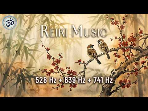 Reiki Music - 528 Hz + 639 Hz + 741 Hz - Positive Transformation, Attract Love, Spiritual Detox