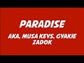 AKA, Musa Keys & Gyakie - Paradise Lyrics (ft Zadok)