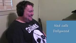 Ned calls Dollywood Reaction