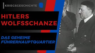 Hitlers Wolfsschanze. Das geheime Führerhauptquartier im Zweiten Weltkrieg