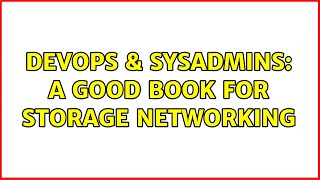 DevOps & SysAdmins: A good book for Storage Networking (2 Solutions!!)