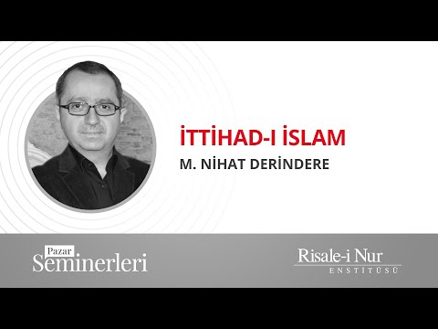 M.Nihat Derindere "İttihad-ı İslam"