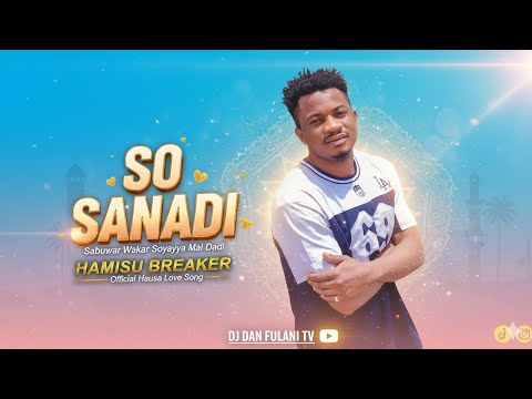 So Sanadi Deep Emotional Hausa Love Breaker Remix 2025 Premium DJ Dan Fulani Version 