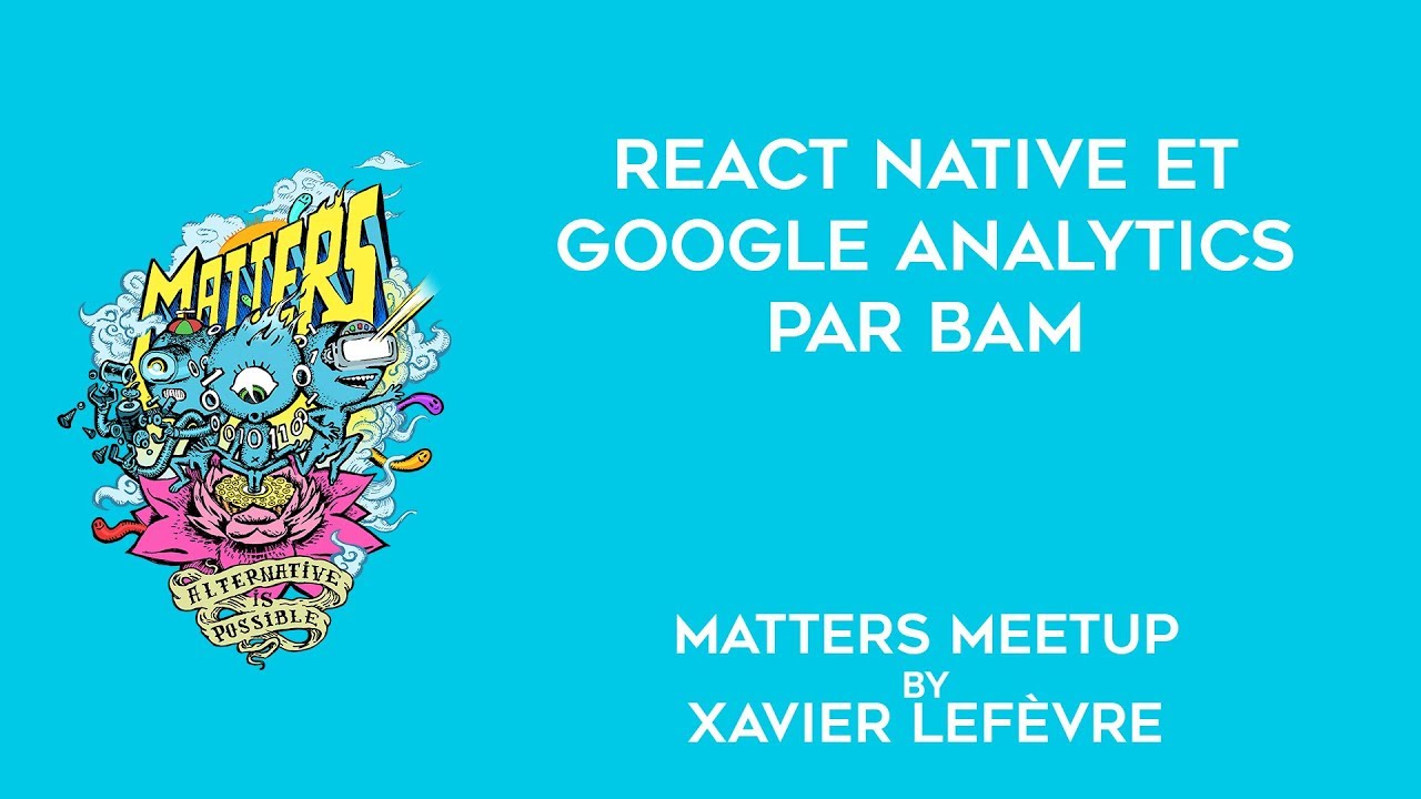 React Native et Google Analytics par Bam Matters Meetup Xavier