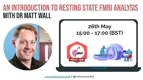 Dr Matt Wall | An Introduction to Resting State fMRI Analysis