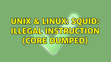 Unix & Linux: squid: Illegal Instruction (core dumped) (3 Solutions!!)