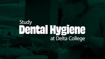 Dental Hygiene - Program Overview - Delta College
