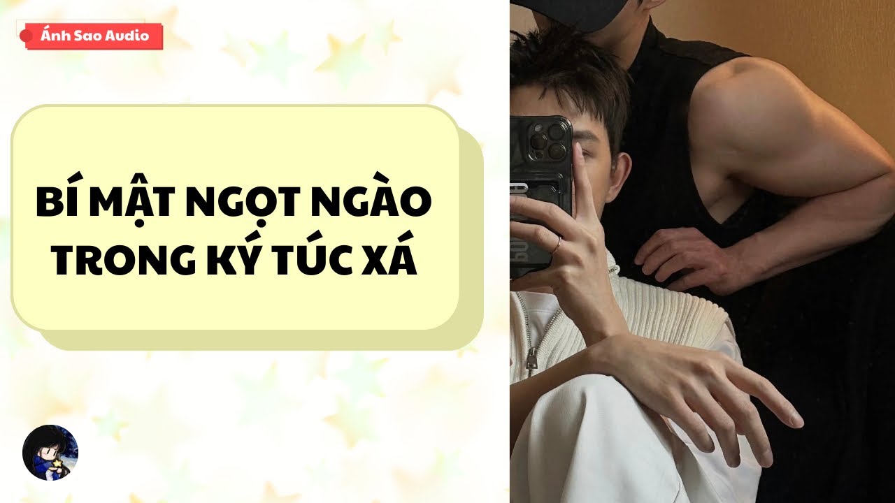 TRUYỆN BOY LOVE || Bí Mật Ngọt Ngào Trong Ký Túc Xá | Ánh Sao Audio
