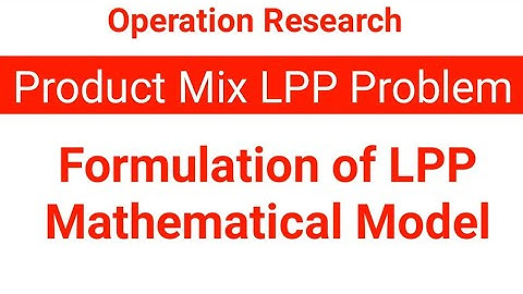Product Mix Problem/How to formulate Product Mix Problem in Linear Programming -Operation Research