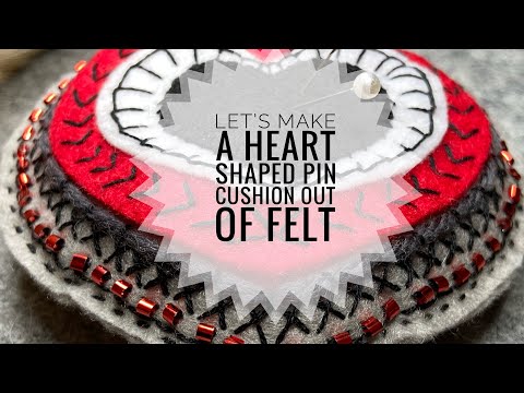 How to Make A Heart Shaped Pin Cushion Out Of Felt - Slow Stitch Embroidery Tutorial - Easy