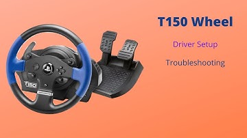 Thrustmaster T150 Racing Wheel - Troubleshooting and Driver Tutorial | Tech Tips